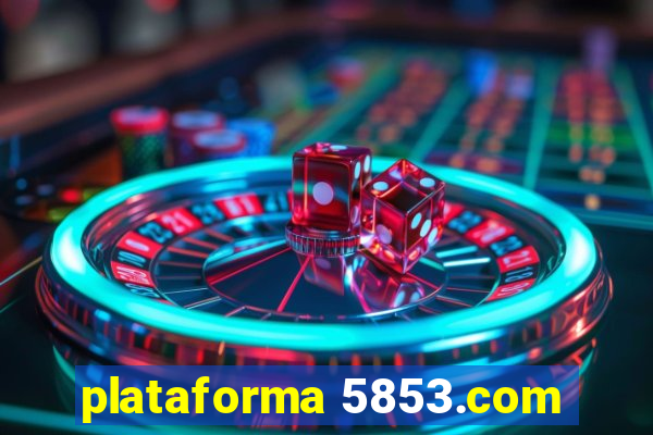 plataforma 5853.com